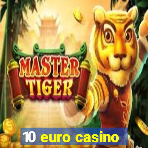 10 euro casino