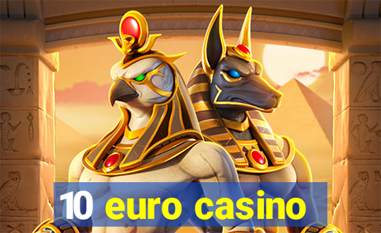 10 euro casino