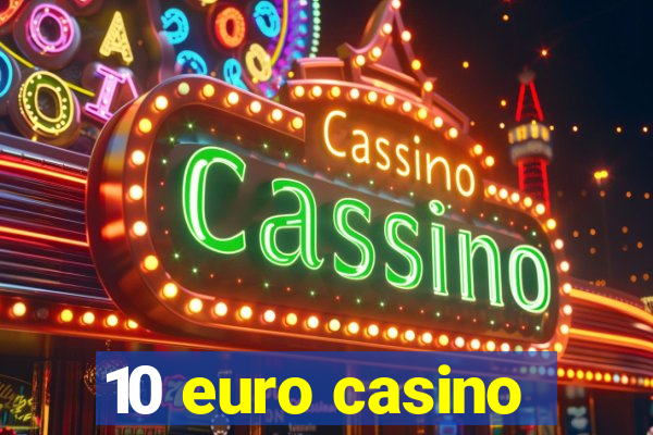 10 euro casino