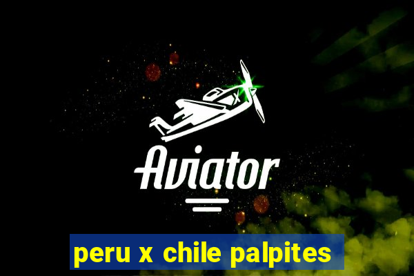 peru x chile palpites