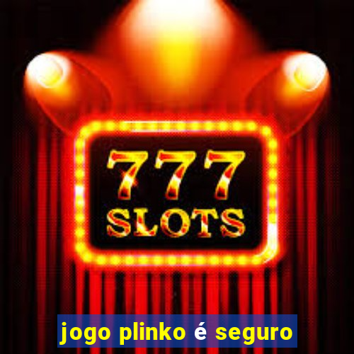 jogo plinko é seguro