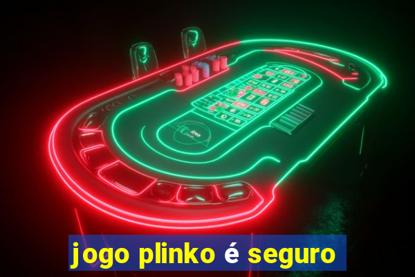 jogo plinko é seguro