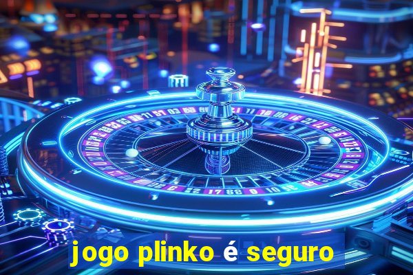 jogo plinko é seguro