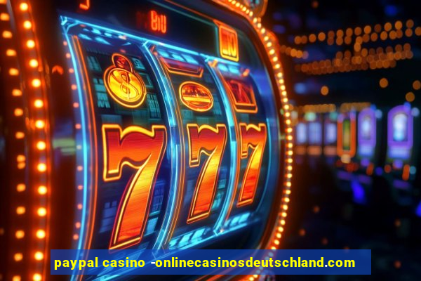 paypal casino -onlinecasinosdeutschland.com