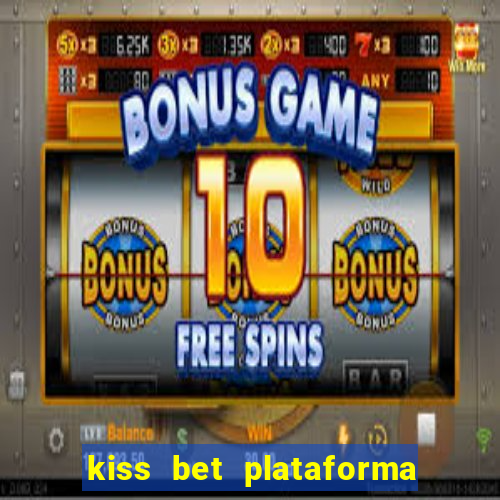 kiss bet plataforma de jogos