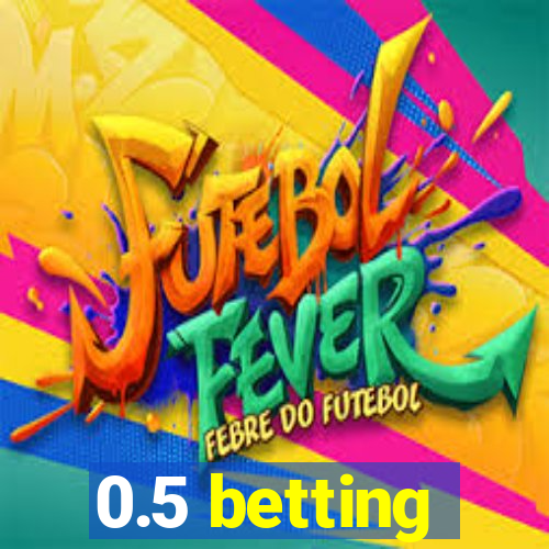 0.5 betting