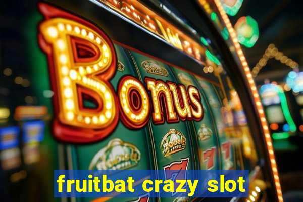 fruitbat crazy slot