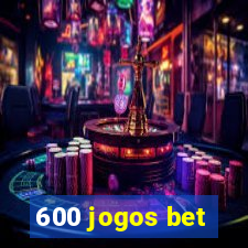 600 jogos bet