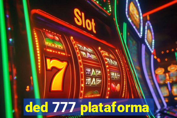 ded 777 plataforma