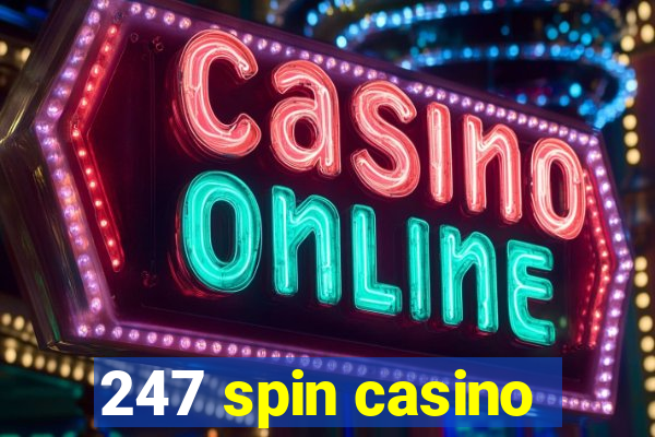 247 spin casino