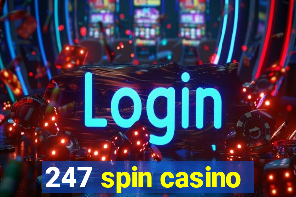 247 spin casino