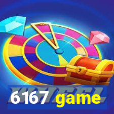 6167 game