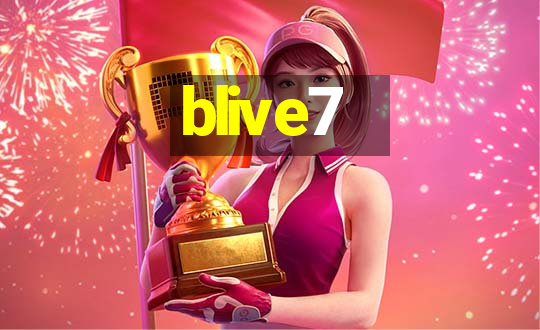 blive7