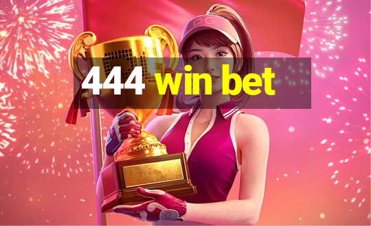 444 win bet