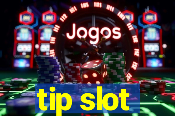 tip slot