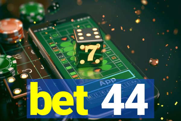 bet 44