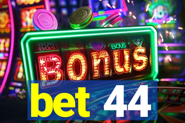 bet 44