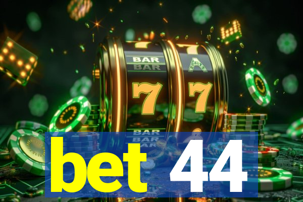 bet 44