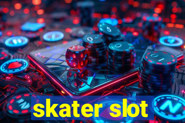 skater slot