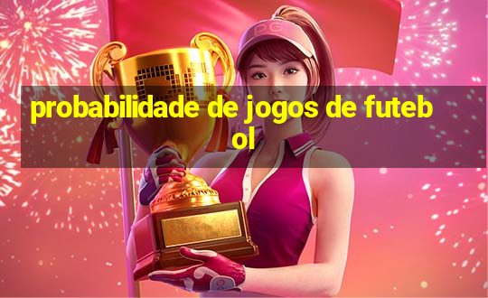 probabilidade de jogos de futebol