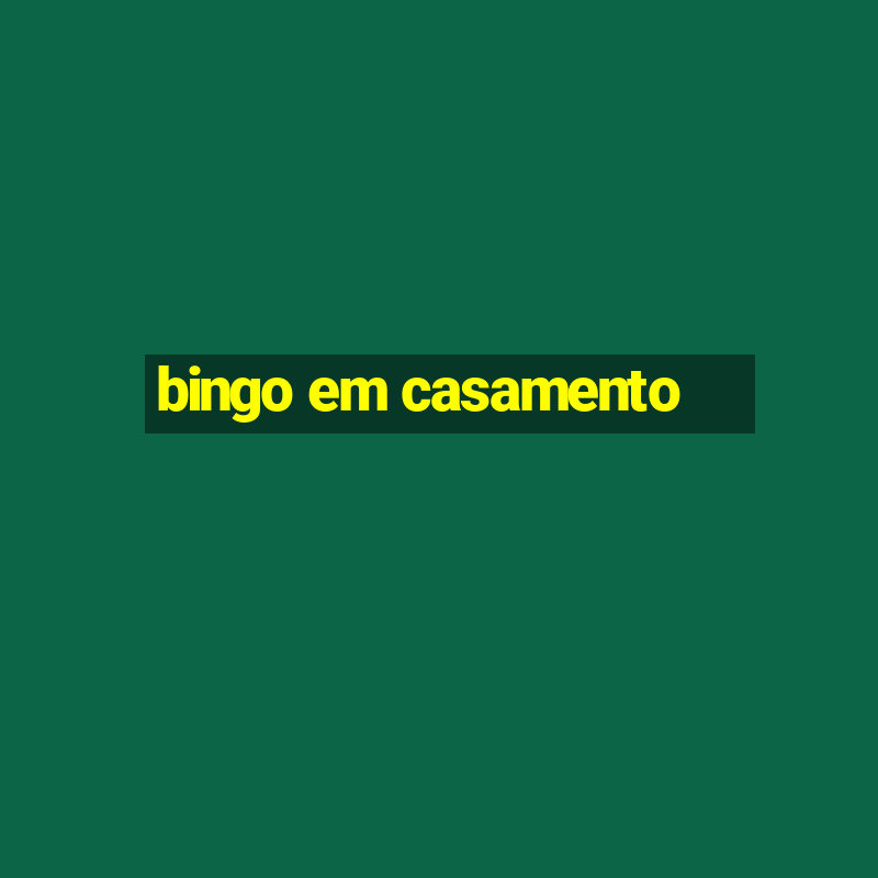 bingo em casamento