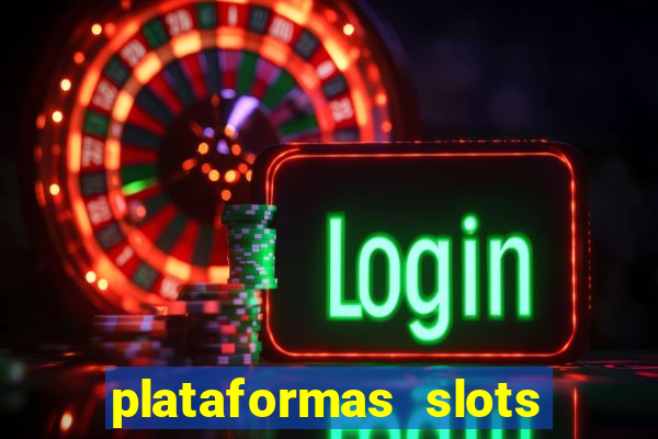 plataformas slots com b?nus de cadastro