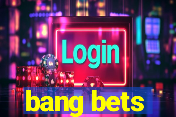 bang bets