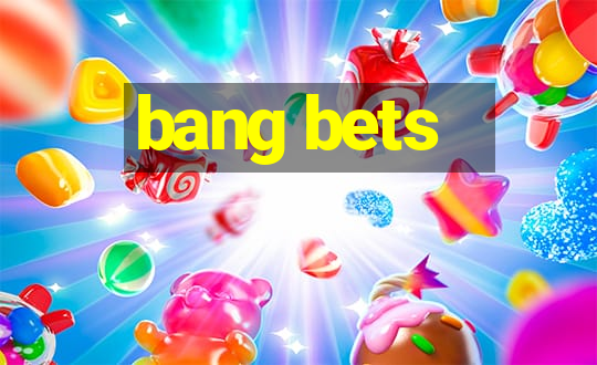 bang bets