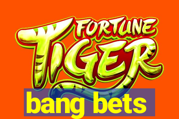 bang bets