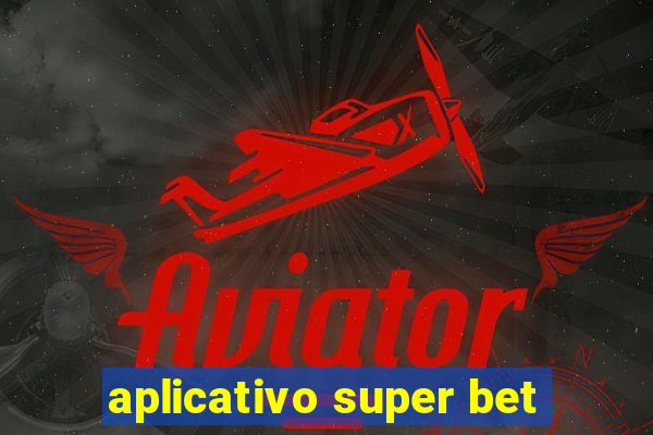 aplicativo super bet