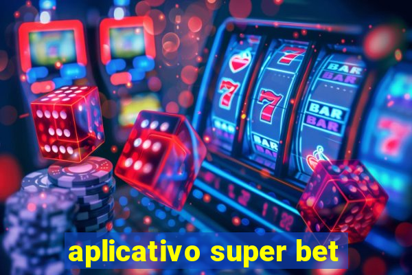 aplicativo super bet