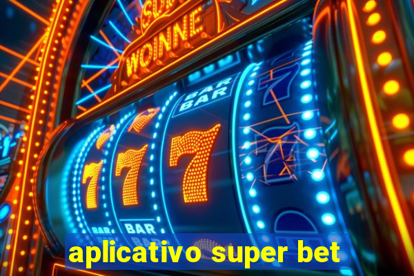 aplicativo super bet