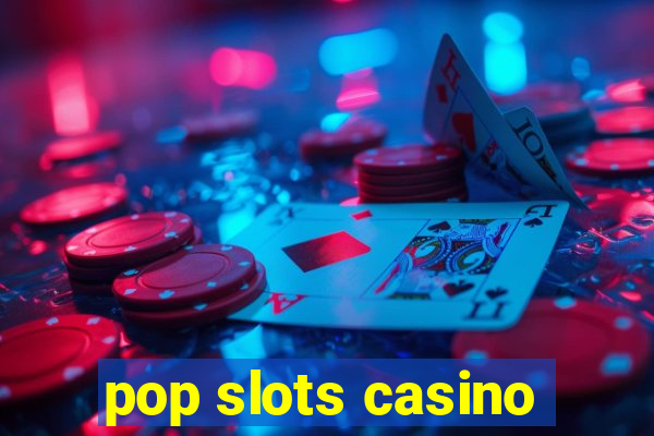 pop slots casino