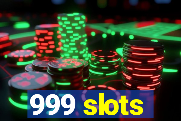 999 slots