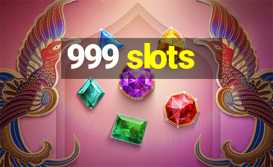 999 slots