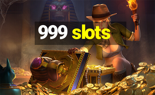 999 slots