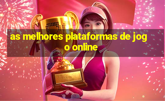 as melhores plataformas de jogo online