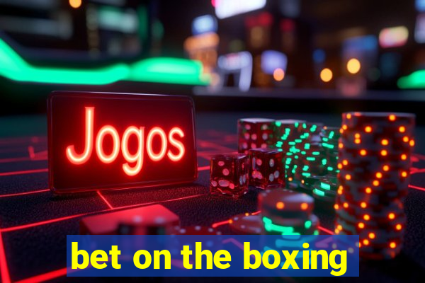 bet on the boxing