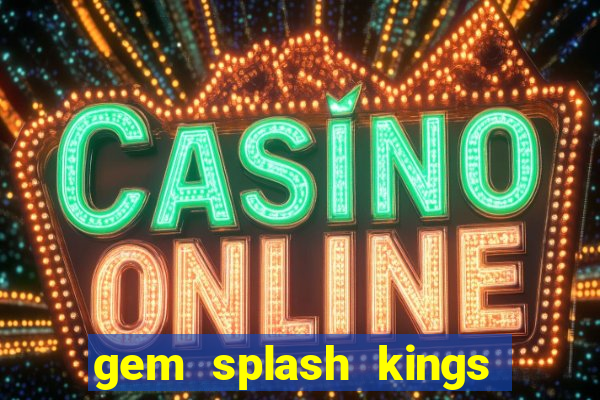 gem splash kings court slot