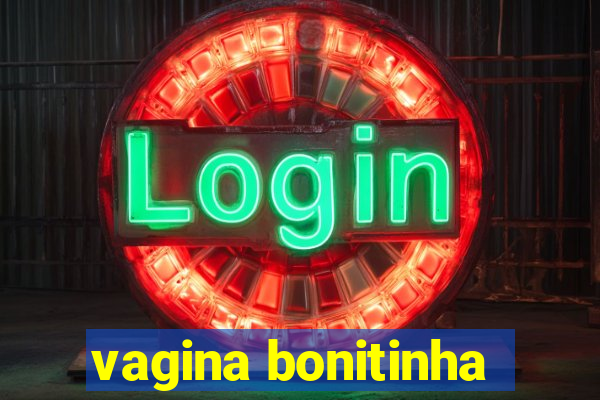 vagina bonitinha