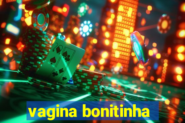 vagina bonitinha