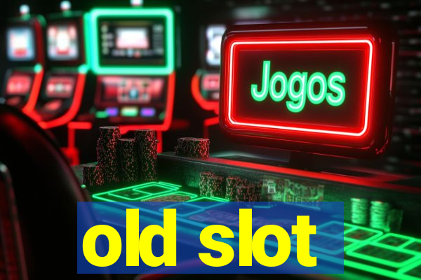 old slot