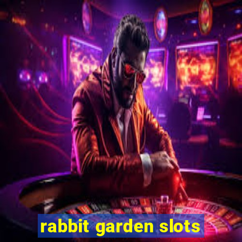 rabbit garden slots