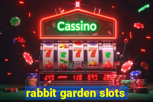 rabbit garden slots