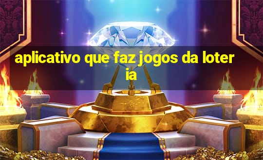 aplicativo que faz jogos da loteria