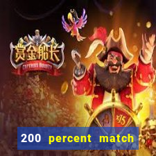 200 percent match casino bonuses