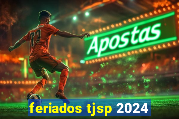 feriados tjsp 2024