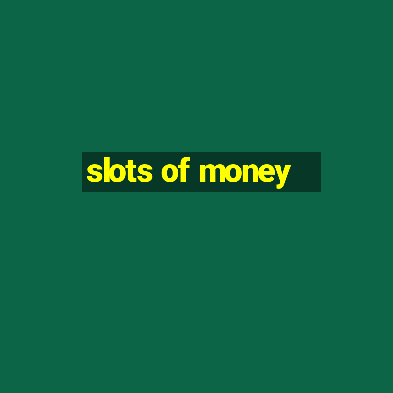 slots of money