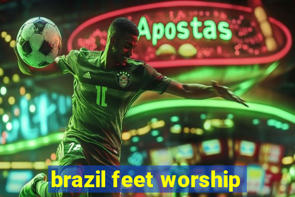 brazil feet worship