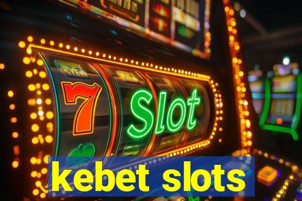 kebet slots